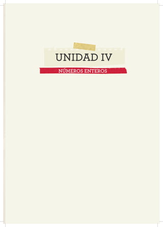 57
UNIDAD IV
NÚMEROS RACIONALES POSITIVOS
NÚMEROS ENTEROS
 
