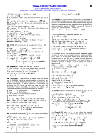 WWW.EXERCITANDO.COM.BR
http://www.exercitando.com.br
Notícias e Conteúdos para Concursos Públicos – Material de Estudo
30
–3x2
+48 = 0⇒ – 3x2
= – 48(−1) ⇒ x2
= 48/3
x = ± = ± 4.(V)
II. A equação 2x2
+ 98 = 0 tem duas raízes distintas que são –7
e 7.( )
2x2
+ 98 = 0⇒ 2x2
= – 98 ⇒ x2
= – 98/2 ⇒ x = ± (F)
III. A equação 4x2
+ 3x = 0 tem duas raízes distintas que são
zero e – 0,75.( )
c= 0, x’ = 0 e x” =–b/a= –3/4 =– 0,75 (V)
IV. A equação – 4x2
– 8x +60 = 0 tem duas raízes distintas que
são –3 e 5.( )
S = – b/a = 8/–4= – 2 x’ = 3
P = c/a = 60/–4= – 15 x” = – 5 (F)
V. A equação x2
+ x – 420 =0 não tem raízes inteiras.
S = − b = − 1 x’ = − 21
P = c = − 420 x” = 20 (F)
A) I e II B) II e V C) I e III D) II e IV E) IV e V
Resposta Correta: (C) I e III.
22. (OSEC-SP) As raízes reais da equação 1,5x2
+ 0,1x = 0,6
são:
a) 2/5 e 1 b) 3/5 e 2/3 c) – 3/5 e – 2/5
d) – 3/5 e 2/3 e) 3/5 e – 2/3
1,5x2
+ 0,1x = 0,6 (x10) ⇒ 15x2
+ x = 6 ⇒ 15x2
+ x = 6
15x2
+ x – 6 = 0
x = = = =
x = – 1 ± 19 x’ = – 1 + 19⇒ x’ = 18 ⇒ x’ = 3/5
30 30 30
x” = – 1 – 19⇒ x” = – 20 ⇒ x’ = – 2/3 (E)
30 30
23. (ULBRA-RS) O valor de h para que a equação
(h – 2)x2
+ 10x + 3 = 0, com h ≠ 2, possua raízes inversas é:
a) 0 b) – 5 c) 5 d) – 3 e) 3
Se as raízes são inversas, x’ . x” = 1, ou seja P = 1
P = c ⇒ 3 = 1⇒ h – 2 = 3⇒ h = 5 (C)
a h – 2
24. (SEAD/SEEL) Uma comissão de atletas fretou um ônibus
por R$ 5.600,00, visando a sua participação em jogos em um
estado do Nordeste. Todos contribuíram com quantias iguais. Por
motivos particulares, 3 atletas desistiram, ocasionando um
acréscimo de R$ 240,00 na quota de cada um dos não
desistentes. Nessas condições, o número de atletas que
compunham a comissão inicial corresponde a um número:
a) primo b) múltiplo de 5 c) múltiplo de 7
d) ímpar e) divisível por 3.
x = nº de atletas / y = valor pago por cada um
xy = 5600 ⇒ y = 5600
x
(x – 3)(y + 240) = 5600 ⇒ xy + 240x – 3y – 720 = 5600
5600 + 240x – 3y – 720 = 5600 ⇒ 240x – 3y – 720 = 0 (÷ 3)
80x – y – 240 = 0 ⇒ 80x – 5600 – 240 = 0 (.x)
x
80x2
– 240x – 5600 = 0 (÷ 80) ⇒ x2
– 3x – 70 = 0
S = − b = − (– 3) = 3 x’ = – 7 (nº de atletas negativo)
P = c = − 70 x” = 10 (B)
25. A resolução da equação = x, no campo dos números
reais é:
a) 1/2 b) –1 c) –1 e 1/2 d) 1 e –1/2 e) 1 e 1/2
x + 1 = x2
⇒ x + 1 = 2x2
⇒ 0 = 2x2
– x – 1
2
2x2
– x – 1 = 0
= = =
x = 1 ± 3 x’ = 1 + 3⇒ x’ =1
4 4
x” = 1 – 3⇒ x” = –1/2 (D)
4
26. (UEPA) Um grupo de alunos da Uniterci (Universidade da
Terceira Idade), programou uma viagem que custaria no total R$
900,00 a ser rateado igualmente entre os participantes. Algumas
semanas antes da partida, duas pessoas se juntaram ao grupo, e
cada participante pagou R$ 75,00 a menos. O número de
pessoas que inicialmente faria a viagem era:
a) 9 b) 4 c) 13 d) 7 e) 15
x = nº de pessoas / y = valor pago por cada um
xy = 900 ⇒ y = 900
x
(x + 2)(y – 75) = 900 ⇒ ⇒ xy –75x + 2y – 150 = 900
900 –75x + 2y – 150 = 900 ⇒ –75x + 2y – 150 = 0
–75x + 2 . 900 – 150 = 0 ⇒ –75x + 1800 – 150 = 0 (.x)
x x
– 75x2
– 150x + 1800 = 0 (÷ –75) ⇒ x2
+ 2x – 24 = 0
S = − b = − 2 x’ = − 6 (nº de pessoas negativo)
P = c = − 24 x” = 4 (B)
27. Andando sempre com uma determinada velocidade média,
um trem de carga percorre regularmente um trajeto de 210 km
em x horas. Se a velocidade média usual, desse trem fosse
aumentada em 5 km por hora, o tempo que ele leva para
percorrer esse trajeto seria diminuído em uma hora. Portanto, na
velocidade original, o tempo x que ele gasta para fazer o
percurso é de:
a) 9h b) 8h c) 7h d) 6h e) 5h
x = tempo gasto / v = velocidade média
vx = 210 ⇒ v = 210
x
(v + 5)(x – 1) = 210 ⇒ v + 5 = 210
x – 1
210 + 5 = 210 ⇒ 210 + 5x = 210
x x – 1 x x – 1
(210 + 5x)(x – 1) = 210x
210x – 210 + 5x2
– 5x = 210x
5x2
– 5x – 210 = 0 (simplif. por 5)
x2
– x – 42 = 0
S = − b = − (−1) = 1 x’ = − 6 (tempo negativo)
P = c = − 42 x” = 7 (C)
28. (Unifor-CE)Uma das soluções da equação 2x2
+ x = 2x + 1
11
é um número inteiro múltiplo de:
a) 2 b) 3 c) 5 d) 7 e) 11
2x2
+ x = 11(2x +1) ⇒ 2x2
+ x = 22x + 11
2x2
+ x – 22x – 11 = 0 ⇒ 2x2
– 21x – 11 = 0
= = =
x = 21 ± 23 x’ = 21 + 23 ⇒ x’ = 11 (E)
4 4
x” = 21 – 23 ⇒ x” = –1/2
4
29. (Fuvest-SP) Sejam x1 e x2 as raízes da equação
10x2
+ 33x – 9 = 0, o número mais próximo do número
5 . x1 . x2 + 2(x1 + x2) é:
a) – 33 b) – 10 c) – 7 d) 10 e) 33
S = – b ⇒ x1 + x2 = – 33 P = c ⇒ x1 . x2 = – 9
a 10 a 10
5 . x1 . x2 + 2(x1 + x2) = 5. – 9 + 2. – 33 = – 45 – 66 =
10 10 10
= – 111 = – 11,1 ⇒⇒⇒⇒ mais próximo de –10 (B)
10
 