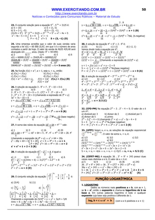 WWW.EXERCITANDO.COM.BR
http://www.exercitando.com.br
Notícias e Conteúdos para Concursos Públicos – Material de Estudo
50
23. O conjunto solução para a equação 5x²
. 5–4x
= 3125 é:
a) S = {0} c) S = {1, 5}
b) S = {–1, –5} d) S = {5, –1}
(3125 = 55
) 5x²
.5–4x
= 3125 ⇒ 5x² – 4x
= 55
⇒ x2
– 4x = 5
x2
– 4x – 5 = 0 S = 4 x’ = –1
P = –5 x”= 5 S = {5, –1} (D)
24. Uma empresa acredita que o valor de suas vendas varia
segundo a lei v(t) = 60 000 (0,9)t
, em que t é o número de anos
contados a partir de hoje. O valor da venda de R$35 429,40 será
alcançado em _____ anos. (Dado: 95
= 59 049)
a) 2 b) 3 c) 4 d) 5 e) 6
v(t) = 60000 (0,9)t
⇒ 35429,40 = 60000(0,9)t
35429,40 = (0,9)t
⇒ 354294 = (0,9)t
⇒ 354294 = (0,9)t
60000 600000 6 . 105
59049/105
= (9/10)t
⇒ (9/10)5
= (9/10)t
⇒ t = 5 anos (D)
25. Na função ƒ(x) = a–x
, a > 1, seja x1 < x2, então:
a) ƒ(x1) < ƒ(x2) b) ƒ(x1) > ƒ(x2)
c) ƒ(x1) = ƒ(x2) d) ƒ(x1) ≤ ƒ(x2)
ƒ(x) = a–x
⇒ ƒ(x) = 1_ ƒ(1) = 1/a1
ƒ(x1) > ƒ(x2) (B)
ax
ƒ(2) = 1/a2
26. A solução da equação 3 . 9x
+ 7 . 3x
– 10 = 0 é:
a) –10/3 b) 0 c) 1 d) 3
3 . 9x
+ 7 . 3x
– 10 = 0 ⇒ 3 . (32
)x
+ 7 . 3x
– 10 = 0
3 . 32x
+ 7 . 3x
– 10 = 0 (chamando a expressão de 3x
= y)
3y2
+ 7y – 10 = 0
y = −b ± √ b2
– 4ac ⇒ y = −7 ± √ 72
– 4.3.(–10)
2a 2 . 3
y = −7 ± √ 49 + 120 ⇒ y = −7 ± √169 ⇒ y = −7 ± 13 ⇒
6 6 6
y’= −7 + 13 ⇒ y’ = 1 ⇒ 3x
= 1 ⇒ 3x
= 30
⇒ x = 0 (B)
6
y”= −7 − 13 ⇒ y” = −20 ⇒ y” = −10 ⇒ 3x
= −10 (base negativ)
6 6 3 3
27. A soma das raízes da equação 16x
+ 64 = 4x + 1
vale:
5
a) 1 b) 3 c) 16 d) 20
16x
+ 64 = 4x + 1
⇒ 16x
+ 64 = 5 . 4x
. 41
⇒ 42x
+ 64 = 20. 4x
5
(chamando a expressão de 4x
= y) ⇒ y2
+ 64 = 20y
y2
– 20y + 64 = 0 S = 20 y’ = 4 ⇒ 4x
= 4 ⇒ x = 1
P = 64 y”= 16 ⇒ 4x
= 16 ⇒ x = 2
x’ + x” = 1 + 2 = 3 (B)
28. A solução da equação 4x/2
– 2x–1
= 4 é igual a:
2 3 3
a) –1 b) 0 c) 1 d) 2 e) 6
4x/2
– 2x–1
= 4 (mmc = 6) ⇒ 3.(22
)x/2
– 2.2x–1
= 8
2 3 3
3.22x/2
– 21+x–1
= 23
⇒ 3.2x
– 2x
= 23
⇒ 2.2x
= 23
⇒ 2x
= 23
/2
2x
= 22
⇒ x = 2 (D)
29. O conjunto solução da equação
8
5
4
5
4
3
2
5
xx4
+





⋅=








é:
a) {5/4} b) {1}
c) { }2
1;
4
5 − d)








2
5
;1
51/2 4x
= 3 . 5 x
+ 5 ⇒ 5 2x
= 3 . 5 x
+ 5 ⇒
2 4 4 8 4 4 4 8
Chamando a expressão de (5/4)x
= y ⇒ y2
= 3y/4 + 5/8
mmc = 8 ⇒ 8y2
= 6y + 5 ⇒ 8y2
– 6y – 5 = 0
y = −b ± √ b2
– 4ac ⇒ y = −(–6) ± √ (–6)2
– 4.8.(–5)
2a 2 . 8
y = 6 ± √ 36 + 160 ⇒ y = 6 ± √196 ⇒ y = 6 ± 14 ⇒
16 16 16
y’= 6 + 14 ⇒ y’ = 20 = 5 ⇒ (5/4)x
= (5/4)1
⇒ x = 1 (B)
16 16 4
y”= 6 − 14 ⇒ y” = −8 ⇒ y” = −1 ⇒ (5/4)x
= −1/2 (b.negativa)
16 16 2
30. A solução da equação 4x
+ 6x
= 2 . 9x
é:
a) (0) b) (1) c) (–2) d) (–2, 1)
Vamos dividir toda a equação por 6x
:
4x
+ 6x
= 2 . 9x
⇒ 2x
. 2x
+ 1 = 2 . 3x
. 3x
6x
6x
6x
2x
. 3x
2x
. 3x
(2/3)x
+ 1 = 2(3/2)x
⇒ (2/3)x
+ 1 = 2(2/3)–x
(2/3)x
+ 1 = 2 (Chamando a expressão de (2/3)x
= y)
(2/3)x
y + 1 = 2/y (.y) ⇒ y2
+ y – 2 = 0
S = –1 y’ = –2 ⇒ (2/3)x
= –2 (base negativa)
P = –2 y”= 1 ⇒ (2/3)x
= 1 ⇒ (2/3)x
= (2/3)0
⇒ x = 0 (A)
31. A solução da equação 4x
– 3x–1/2
= 3x+1/2
– 22x–1
é:
a) 1/2 b) –1/2 c) 3/2 d) –3/2
4x
– 3x–1/2
= 3x+1/2
– 22x–1
⇒ 4x
+ 22x–1
= 3x+1/2
+ 3x–1/2
4x
+ 22x
. 2–1
= 3x
. 31/2
+ 3x
. 3–1/2
= 4x
+ 4x
.= 3x
√3 + 3x
2 √3
2 . 4x
+ 4x
= 3x
. 3 + 3x
⇒ 3 . 4x
= 4 . 3x
2 √3 2 √3
4x
= 4 . 2 ⇒ 4x
= 4√4 ⇒ 4x
= 4 . 41/2
3x
3√3 3x
3√3 3x
3 . 31/2
4x
= 43/2
⇒ x = 3/2 (C)
3x
33/2
32. (CFO-PM) Na equação 22x
– 3 . 2x
– 4 = 0. O valor de x é
um nº:
a) divisível por 3 b) divisor de 3 c) divisível por 5
d) divisor de 5 e) primo
22x
– 3.2x
– 4 = 0 (chamando 2x
= y) ⇒ y2
– 3y – 4 = 0
S = 3 y’ = –1 ⇒ 2x
= –1 (base negativa)
P = –4 y”= 4 ⇒ 2x
= 4 ⇒ 2x
= 22
⇒ x = 2 (E)
33. (UFPI) Sejam x1 e x2 as soluções da equação exponencial
. O valor da soma x1 + x2 é:
a) 1/2 b) 3/2 c) 5/2
d) 7/2 e) 9/2
(4/3) x²–3x+2
= (3/4) x²–2x
⇒ (4/3) x²–3x+2
= ((4/3)–1
) x²–2x
(4/3) x²–3x+2
= (4/3)–x²+2x
⇒ x2
– 3x + 2 = –x2
+ 2x
x2
– 3x + 2 + x2
– 2x = 0 ⇒ 2x2
– 5x + 2 = 0
S = x1 + x2 = –b/a ⇒ x1 + x2 = –(–5)/2 ⇒ x1 + x2 = 5/2 (C)
34. (CEFET-MG) A equação 36 . 3x
= 9x
+ 243 possui duas
raízes reais distintas a e b. O valor de a + b é:
a) 5 b) 9 c) 12 d) 36 e) 243
36 . 3x
= 9x
+ 243 ⇒ 36 . 3x
= (32
)x
+ 243 ⇒ (3x
= y)
36y = y2
+ 243 ⇒ = y2
– 36y + 243 = 0
S = 36 y’ = 9 ⇒ 3x
= 9 ⇒ 3x
= 32
⇒ x’ = 2 2 + 3 = 5
P = 243 y”= 27 ⇒ 3x
= 27 ⇒ 3x
= 33
⇒ x” = 3 (A)
FUNÇÃO LOGARÍTMICA
1. LOGARITMO
Dados os números reais positivos a e b, com a ≠ 1,
se b = ac
, então o expoente c chama-se logaritmo de b na
base a. Em outras palavras logaritmo é todo e qualquer
expoente cuja base seja positiva e diferente de 1.
(com a e b positivos e a ≠ 1)loga b = c ⇔⇔⇔⇔ ac
= b
 