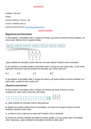 MATEMATICA
NOMBRE Y APELLIDO:
GRADO:
FECHA DE ENTREGA: HASTA EL 18/9
FUENTE Y TAMAÑO:ARIAL12
ENVIEN SUS RESPUESTASA romiyr...