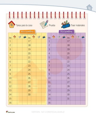 Día Día
1 17
2 18
3 19
4 20
5 21
6 22
7 23
8 24
9 25
10 26
11 27
12 28
13 29
14 30
15
16
Noviembre
Día Día
1 17
2 18
3 19
4 20
5 21
6 22
7 23
8 24
9 25
10 26
11 27
12 28
13 29
14 30
15 31
16
Diciembre
22
23
24
25
10
27
29
30
11
Día
17
18
19
20
21
6
7
8
Prueba Traer materialesTarea para la casa
VERSIîN NO COMERCIALIZABLE
 