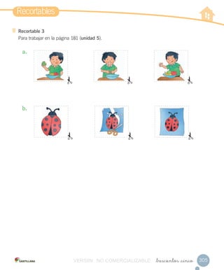 Recortables
305
Recortable 3
Para trabajar en la página 181 (unidad 5).
_trescientos _cinco
a.	
b.	
VERSIîN NO COMERCIALIZABLE
 