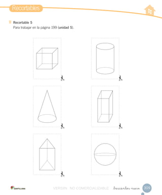 Recortables
309_trescientos nueve
Recortable 5
Para trabajar en la página 199 (unidad 5).
VERSIîN NO COMERCIALIZABLE
 