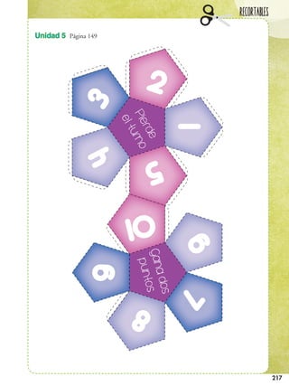 Recortables
217
2
1
4
5
3
10
6
8
7
9
Pierde
elturno
Ganados
puntos
Unidad 5 Página 149
 