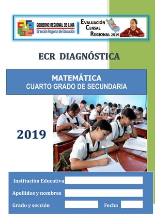 Institución Educativa
Apellidos y nombres
Grado y sección Fecha
MATEMÁTICA
CUARTO GRADO DE SECUNDARIA
 