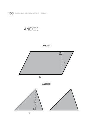 150 GUIA DE MATEMÁTICA ENTRE JOVENS | VOLUME 1
ANEXO I
ANEXO II
Anexos
 