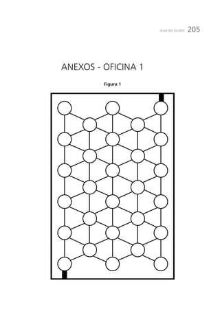 205GUIA DO ALUNO
Figura 1
Anexos - oFICINA 1
 