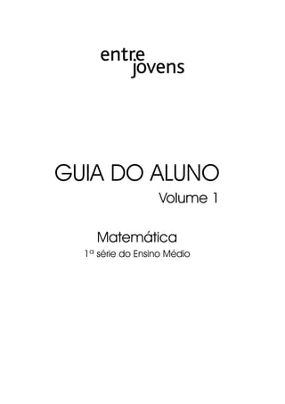GUIA DO ALUNO
Volume 1
Matemática
1ª série do Ensino Médio
 