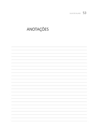 53GUIA DO ALUNO
______________________________________________________________________________________________
______________________________________________________________________________________________
______________________________________________________________________________________________
______________________________________________________________________________________________
______________________________________________________________________________________________
______________________________________________________________________________________________
______________________________________________________________________________________________
______________________________________________________________________________________________
______________________________________________________________________________________________
______________________________________________________________________________________________
______________________________________________________________________________________________
______________________________________________________________________________________________
______________________________________________________________________________________________
______________________________________________________________________________________________
______________________________________________________________________________________________
______________________________________________________________________________________________
______________________________________________________________________________________________
______________________________________________________________________________________________
______________________________________________________________________________________________
______________________________________________________________________________________________
______________________________________________________________________________________________
______________________________________________________________________________________________
______________________________________________________________________________________________
______________________________________________________________________________________________
ANOTAÇÕES
 