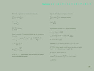 113
Derivando e igualando con cero la derivada, queda:
(4)
Si por la expresión (2) sustituimos el valor de r de la expresión
4, queda:
O sea que a = r, es decir que el radio del semicírculo debe ser
igual a la altura del rectángulo.
Segunda derivada para comprobar el máximo:
< 0, estamos en máximo.
Si por ejemplo hacemos que k = 9.00m, tendremos:
Perímetro:
Es decir que el radio del semicírculo debe ser igual a
la altura del rectángulo, o sea: r = a y b = 2a
En este caso, el área máxima es:
120
Capítulos | 1 | 2 | 3 | 4 | 5 | 6 | 7 | 8 | 9
 