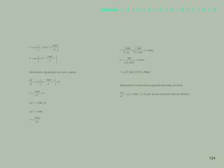 117
Derivando e igualando con cero, queda:
Aplicando el criterio de la segunda derivada, se tiene:
>0, por lo que estamos ante un mínimo.
124
Capítulos | 1 | 2 | 3 | 4 | 5 | 6 | 7 | 8 | 9
 