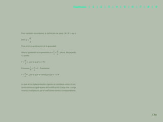 167
Pero también recordemos la definición de peso (W) o
bien
Peso entre la aceleración de la gravedad.
Ahora, igualando las expresiones , ahora, despejando
V, queda:
, por lo que
Entonces , finalmente:
, por lo que se concluye que
Lo que en la reglamentación vigente se considera como: el cor-
tante sísmico es igual al peso de la edificación (carga viva + carga
muerta) multiplicada por el coeficiente sísmico correspondiente.
174
Capítulos | 1 | 2 | 3 | 4 | 5 | 6 | 7 | 8 | 9
 