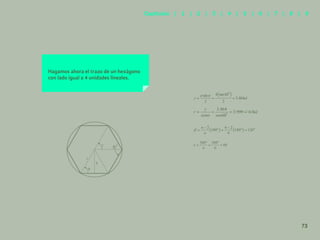 66
Hagamos ahora el trazo de un hexágono
con lado igual a 4 unidades lineales.
y
r
73
Capítulos | 1 | 2 | 3 | 4 | 5 | 6 | 7 | 8 | 9
 
