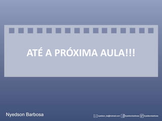 ATÉ A PRÓXIMA AULA!!!
 