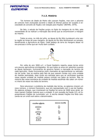 4
4# #)# . 8
KOs homens da Idade da Pedra não usavam frações, mas com o advento
de culturas mais avançadas durante a Idade do Bronze parece ter surgido à ne
cessidade do conceito de fração e de notação para frações.K R't # 9@>@$
8 % % E I (
*
N A ! ) # (
0 ) # ( % *
% I
!
+ -/// F 3 & 3
&3
) , % ) % *
% ) !
4 , %
%
* 2
* !
*
+
% ) % E
' % E !) </// )
% E , % :d- 3
% E 0 % E %
 