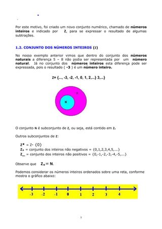 .
.

Por este motivo, foi criado um novo conjunto numérico, chamado de números
inteiros e indicado por
Z, para se expressa...