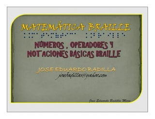 Matematica braille. Notaciones básicas by Jose Eduardo Badilla