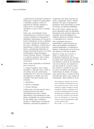 Livro do Professor




                             o papel decisivo da educação sanitária na    comparação entre idéias expressas por
                             preservação e melhoria da saúde pública      escrito, considerando valores e direitos
                             e individual, assegurar a oferta de          humanos. Tais ações ou operações do
                             programas de educação adaptados à            participante estão representadas na matriz
                             cultura local e às necessidades              do Encceja, nas diferentes habilidades.
                             específicas, no que se refere à atividade    Não se deve supor, contudo, que uma
                             sexual.                                      prova organizada a partir de habilidades
                             Todas essas recomendações foram              (articulações entre operações lógicas com
                             consideradas para a seleção de valores e     conteúdos relevantes) negligencie as
                             conceitos integrados às competências e       exigências básicas de conteúdos mínimos
                             habilidades organizadoras do Encceja do      e a capacidade de ler e escrever.
                             Ensino Fundamental. Já para a definição      Para o participante da prova, é
                             do escopo e redação das competências         imprescindível a prática autônoma da
                             das áreas e disciplinas, consideraram-se     leitura, que possibilita a percepção de
                             especialmente os objetivos gerais para       possíveis significados e a construção de
                             ensino e aprendizagem delineados na          opiniões e conhecimentos ao ler um texto,
                             Proposta Curricular da EJA (5ª a 8ª série)   um esquema ou outro tipo de figura.
                             de Matemática, Língua Portuguesa,
                                                                          Espera-se, de fato, que o jovem e o
                             Ciências Naturais, História e Geografia,
                                                                          adulto, ao certificarem-se com a
                             e os objetivos gerais de todo o Ensino
                                                                          escolaridade fundamental pelo Encceja,
                             Fundamental dos PCN e dos Temas
                                                                          já estejam lendo autonomamente, com
                             Transversais.
                                                                          certa fluência, a partir de sua experiência
                             Assim, foram constituídas as referências     com textos diversos, em situações em
                             para as provas de:                           que faça sentido ler e escrever. Cabe a
                             1- Língua Portuguesa, Artes, Língua          eles construir os sentidos de um texto,
                             Estrangeira e Educação Física, sendo as      ao colocar em diálogo seus próprios
                             três últimas áreas de conhecimento           conhecimentos de mundo e de língua,
                             consideradas sob a ótica da constituição     como usuários dela, e as pistas do texto,
                             das linguagens e códigos, não como           oferecidas pelo gênero, pela situação de
                             conteúdos conceituais isolados para          comunicação e pelas escolhas do autor:
                             avaliação;
                                                                             Nessa perspectiva, entende-se que ler não é
                             2- Matemática;
                                                                             extrair informação, decodificando letra por
                             3- História e Geografia;
                                                                             letra, palavra por palavra. Trata-se de uma
                             4- Ciências Naturais.                           atividade que implica estratégias de seleção,
                             A Matriz para o Encceja concorre para a         antecipação, inferência e verificação, sem as
                             promoção de provas que dêem                     quais não é possível proficiência. É o uso desses
                             oportunidade para jovens e adultos              procedimentos que possibilita controlar o que
                             aproveitarem o que aprenderam na vida           vai sendo lido, permitindo tomar decisões
                             prática, trabalhando com aspectos básicos       diante de dificuldades de compreensão,
                             da vida cidadã, como a tomada de                avançar na busca de esclarecimentos, validar
                             decisões e a identificação e resolução de       no texto suposições feitas.
                             problemas, a descrição de propostas e a         (Brasil, c2000, v. 2, p. 69, 7º parágrafo)




         16



Matem∙tica 9-38.pmd           16                                                  11/7/2003, 09:21
 
