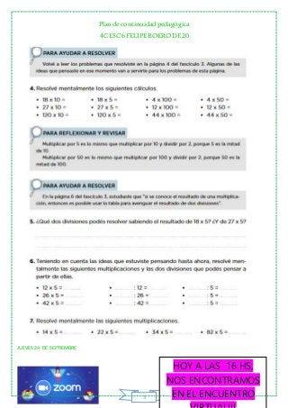 Plan de continuidadpedagógica
4CESC6 FELIPE BOERO DE20
3
JUEVES 24 DE SEPTIEMBRE
HOY A LAS 16 HS,
NOS ENCONTRAMOS
EN EL EN...