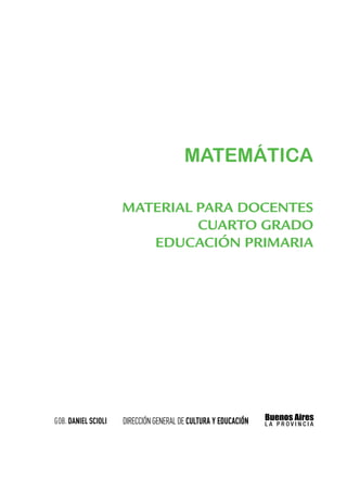 MATEMÁTICA

MATERIAL PARA DOCENTEs
         cuarto grado
   educación PRIMARIa
 