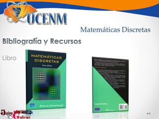 8
Libro
Matemáticas Discretas