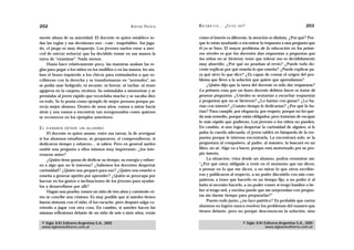202                                                  A D R I Á N PA E N Z A   M AT E M Á T I C A … ¿ E S T Á S   AHÍ?                                  203

mente abusa de su autoridad. El docente es quien establece to-                cómo el interés es diferente, la atención es distinta. ¿Por qué? Por-
das las reglas y sus decisiones son —casi— inapelables. Así juga-             que lo están ayudando a encontrar la respuesta a una pregunta que
do, el juego es muy desparejo. Los jóvenes suelen estar a mer-                él ya se hizo. El mayor problema de la educación en los prime-
ced de este(a) señor(a) que ha decidido tomar en sus manos la                 ros niveles es que los docentes dan respuestas a preguntas que
tarea de “examinar”. Nada menos.                                              los niños no se hicieron; tener que tolerar eso es decididamente
    Hasta hace relativamente poco, las maestras usaban las re-                muy aburrido. ¿Por qué no prueban al revés? ¿Puede todo do-
glas para pegar a los niños en los nudillos o en las manos, les ata-          cente explicar por qué enseña lo que enseña? ¿Puede explicar pa-
ban el brazo izquierdo a los chicos para estimularlos a que es-               ra qué sirve lo que dice? ¿Es capaz de contar el origen del pro-
cribieran con la derecha y se transformaran en “normales”, no                 blema que llevó a la solución que quiere que aprendamos?
se podía usar bolígrafo, ni secante, ni borrar, ni tachar, ni tener               ¿Quién dijo que la tarea del docente es sólo dar respuestas?
agujeros en la carpeta, etcétera. Se estimulaba a memorizar y se              La primera cosa que un buen docente debiera hacer es tratar de
premiaba al joven rápido que recordaba mucho y se sacaba diez                 generar preguntas. ¿Ustedes se sentarían a escuchar respuestas
en todo. Se lo ponía como ejemplo de mejor persona porque pa-                 a preguntas que no se hicieron? ¿Lo harían con ganas? ¿Lo ha-
recía mejor alumno. Dentro de unos años, vamos a mirar hacia                  rían con interés? ¿Cuánto tiempo le dedicarían? ¿Por qué lo ha-
atrás y nos vamos a encontrar tan avergonzados como quienes                   rían? Para cumplir, por elegancia, por respeto, porque no les que-
se reconocen en los ejemplos anteriores.                                      da más remedio, porque están obligados, pero tratarían de escapar
                                                                              lo más rápido que pudieran. Los jóvenes o los niños no pueden.
EL   EXAMEN DESDE UN ALUMNO                                                   En cambio, si uno logra despertar la curiosidad de alguien, si le
     El docente es quien asume, entre sus tareas, la de averiguar             pulsa la cuerda adecuada, el joven saldrá en búsqueda de la res-
si los alumnos estudiaron, se prepararon, si comprendieron, si                puesta porque le interesa encontrarla. La encontrará solo, se la
dedicaron tiempo y esfuerzo… si saben. Pero en general suelen                 preguntará al compañero, al padre, al maestro, la buscará en un
omitir una pregunta a ellos mismos muy importante: ¿los inte-                 libro, no sé. Algo va a hacer, porque está motorizado por su pro-
resaron antes?                                                                pio interés.
     ¿Quién tiene ganas de dedicar su tiempo, su energía y esfuer-                La situación, vista desde un alumno, podría resumirse así:
zo a algo que no le interesa? ¿Sabemos los docentes despertar                 “¿Por qué estoy obligado a venir en el momento que me dicen,
curiosidad? ¿Quién nos preparó para eso? ¿Quién nos enseñó o                  a pensar en lo que me dicen, a no mirar lo que otros escribie-
enseña a generar apetito por aprender? ¿Quién se preocupa por                 ron y publicaron al respecto, a no poder discutirlo con mis com-
bucear en los gustos o inclinaciones de los jóvenes para ayudar-              pañeros, a tener que hacerlo en un tiempo fijo, a no poder ir al
los a desarrollarse por allí?                                                 baño si necesito hacerlo, a no poder comer si tengo hambre o be-
     Hagan una prueba: tomen un niño de tres años y cuéntenle có-             ber si tengo sed, y encima puede que me sorprendan con pregun-
mo se concibe una criatura. Es muy posible que si ustedes tienen              tas sin darme tiempo para prepararlas?”
buena sintonía con el niño, él los escuche, pero después salga co-                Puesto todo junto, ¿no luce patético? Es probable que varios
rriendo a jugar con otra cosa. En cambio, si ustedes hacen las                alumnos no logren nunca resolver los problemas del examen que
mismas reflexiones delante de un niño de seis o siete años, verán             tienen delante, pero no porque desconozcan la solución, sino

 © Siglo XXI Editores Argentina S.A., 2005                                                                         © Siglo XXI Editores Argentina S.A., 2005
 www.sigloxxieditores.com.ar                                                                                                   www.sigloxxieditores.com.ar
 