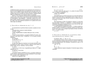 212                                                   A D R I Á N PA E N Z A   M AT E M Á T I C A … ¿ E S T Á S   AHÍ?                                  213

el doble del número que tiene en ese momento. De esta forma, to-                    0=2.0=3.0=0                                             (***)
dos los recién llegados tienen una habitación (las que están mar-                   Es decir, como uno sabe que 0 = 0, y tanto 2.0 como 3.0 son
cadas con un número impar) mientras que los pasajeros que ya                   cero, se deduce la igualdad (***).
estaban antes de la invasión de nuevos turistas, ocuparán ahora                     Luego, de la igualdad
todas las habitaciones con números pares en la puerta.                              2.0=3.0
     MORALEJA: los conjuntos infinitos tienen propiedades muy pe-                   uno podría hacer lo mismo que hizo en el caso del número 2
culiares, pero, entre otras, la que atenta contra la intuición es que          un poco más arriba. Ahora, lo que debería valer, es que si uno “eli-
un subconjunto “más pequeño”, “contenido” dentro de un con-                    mina” el número 0 de cada miembro (ya que en ambos está co-
junto, puede contener el mismo número de elementos que el to-                  mo factor), se tendría:
do. Sobre este tema hablamos bastante en el capítulo de los dis-                    2=3
tintos tipos de infinitos.                                                          que claramente es falso. El problema, entonces, es que para
                                                                               que uno pueda “eliminar” o “simplificar”, el factor del que se va
                                                                               a deshacer tiene que ser diferente de 0. O sea, una vez más, apa-
2. SOLUCIÓN      AL PROBLEMA DE QUE          1 = 2                             rece la imposibilidad de dividir por cero.
                                                                                    Lo que seguía de la deducción de que 1 = 2, ahora resulta irre-
     El razonamiento es perfecto hasta un punto: cuando en el tex-             levante, porque el problema se plantea cuando uno quiere divi-
to dice:                                                                       dir por (a-b), que es cero, porque al principio de todo, escribimos
     Sacando factor común en cada miembro,                                     que a = b, y por lo tanto,
     2a (a-b) = a (a-b)                                                             a-b=0
     Luego, simplificando en ambos lados por (a-b), se tiene:
     2a = a.
     Y aquí me quiero detener: ¿se puede simplificar? Es decir, ana-           3. SOLUCIÓN              AL PROBLEMA DE LA POTENCIAL DOBLE
licemos lo que quiere decir “simplificar” y si se puede siempre                DESCOMPOSICIÓN DEL NÚMERO                        1.001
simplificar.
     Por ejemplo:                                                                   El número 1.001 = 7 . 143 = 11 . 91
     Si uno tiene 10 = 4 + 6                                                        Esto parecería atentar contra la validez del teorema fundamen-
     2.5=2.2+2.3                                                               tal de la aritmética, porque pareciera que el número 1.001 tiene
     2 . 5 = 2 (2 + 3)                                    (*)                  dos descomposiciones. Sin embargo, el problema es que ni 143
     en este caso, aparece el número 2 en los dos términos y uno,              ni 91 son primos.
si simplifica (es decir, como el número 2 aparece como factor en                    143 = 11 . 13
ambos lados, uno se “deshace” de él) y resulta:                                     y
     5 = (2+3) .                                          (**)                      91 = 7 . 13
     Como se ve, en este caso, la igualdad que había en (*), sigue                  Luego, podemos respirar tranquilos. El teorema sigue vivito y
valiendo en (**)                                                               coleando.
     En general, si uno tiene
     a . b = a . c,
     ¿se puede siempre simplificar? O sea, ¿se puede siempre eli-
minar el factor a que aparece en ambos miembros? Si uno simpli-
fica, ¿siempre vale la igualdad b = c?
     Fíjense en el siguiente caso:

 © Siglo XXI Editores Argentina S.A., 2005                                                                          © Siglo XXI Editores Argentina S.A., 2005
 www.sigloxxieditores.com.ar                                                                                                    www.sigloxxieditores.com.ar
 