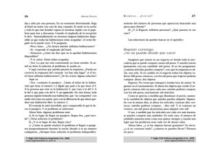 26                                                   A D R I Á N PA E N Z A   M AT E M Á T I C A … ¿ E S T Á S   AHÍ?                                    27

das y sólo por una persona. En un momento determinado, llega                  temente del número de personas que aparezcan buscando una
al hotel un señor con cara de muy cansado. Es tarde en la noche               pieza para dormir?
y todo lo que este hombre espera es terminar rápido con el pape-                  d) ¿Y si llegaran infinitas personas? ¿Qué pasaría en ese
lerío para irse a descansar. Cuando el empleado de la recepción               caso?
le dice: “lamentablemente no tenemos ninguna habitación dispo-
nible ya que todas las habitaciones están ocupadas”, el recién lle-                 Las soluciones las pueden buscar en el apéndice.
gado no lo puede creer. Y le pregunta:
     —Pero cómo… ¿No tienen ustedes infinitas habitaciones?
     —Sí —responde el empleado del hotel.                                     Repitan conmigo:
     —Entonces, ¿cómo me dice que no le quedan habitaciones                   ¡no se puede dividir por cero!
disponibles?
     —Y sí, señor. Están todas ocupadas.                                           Imaginen que entran en un negocio en donde toda la mer-
     —Vea. Lo que me está contestando no tiene sentido. Si us-                cadería que se puede comprar cuesta mil pesos. Y ustedes entran
ted no tiene la solución al problema, lo ayudo yo.                            justamente con esa cantidad: mil pesos. Si yo les preguntara:
     Y aquí conviene que ustedes piensen la respuesta. ¿Puede ser             ¿cuántos artículos pueden comprar?, creo que la respuesta es ob-
correcta la respuesta del conserje “no hay más lugar”, si el ho-              via: uno solo. Si en cambio en el negocio todos los objetos va-
tel tiene infinitas habitaciones? ¿Se les ocurre alguna solución?             lieran 500 pesos, entonces, con los mil pesos que trajeron podrían
     Aquí va:                                                                 comprar, ahora, dos objetos.
     —Vea —continuó el pasajero—. Llame al señor de la habita-                     Esperen. No crean que enloquecí (estaba loco de antes). Sí-
ción que tiene el número 1 y dígale que pase a la que tiene el 2.             ganme en el razonamiento. Si ahora los objetos que vende el ne-
A la persona que está en la habitación 2, que vaya a la del 3. A              gocio costaran sólo un peso cada uno, ustedes podrían comprar,
la del 3, que pase a la del 4. Y así siguiendo. De esta forma, toda           con los mil pesos, exactamente mil artículos.
persona seguirá teniendo una habitación, que “no compartirá” con                   Como se aprecia, a medida que disminuye el precio, aumen-
nadie (tal como era antes), pero con la diferencia de que ahora que-          ta la cantidad de objetos que ustedes pueden adquirir. Siguien-
dará una habitación libre: la número 1.                                       do con la misma idea, si ahora los artículos costaran diez cen-
     El conserje lo miró incrédulo, pero comprendió lo que le de-             tavos, ustedes podrían comprar… diez mil. Y si costaran un
cía el pasajero. Y el problema se solucionó.                                  centavo, sus mil pesos alcanzarían para adquirir cien mil.
     Ahora bien, algunos problemas más:                                            O sea, a medida que los artículos son cada vez más baratos,
     a) Si en lugar de llegar un pasajero, llegan dos, ¿qué suce-             se pueden comprar más unidades. En todo caso, el número de
de? ¿Tiene solución el problema?                                              unidades aumenta tanto como uno quiera, siempre y cuando uno
     b) ¿Y si en lugar de dos, llegan cien?                                   logre que los productos sean cada vez de menor valor.
     c) ¿Cómo se puede resolver el problema si llegan n pasaje-                    Ahora bien: ¿y si los objetos fueran gratuitos? Es decir:
ros inesperadamente durante la noche (donde n es un número                    ¿y si no costaran nada? ¿cuántos se pueden llevar? Piensen
cualquiera). ¿Siempre tiene solución el problema independien-                 un poco.

 © Siglo XXI Editores Argentina S.A., 2005                                                                         © Siglo XXI Editores Argentina S.A., 2005
 www.sigloxxieditores.com.ar                                                                                                   www.sigloxxieditores.com.ar
 