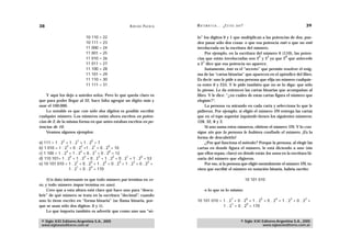 38                                                 A D R I Á N PA E N Z A   M AT E M Á T I C A … ¿ E S T Á S   AHÍ?                                    39

                           10   110   =   22                                lo” los dígitos 0 y 1 que multiplican a las potencias de dos, pue-
                           10   111   =   23                                den pasar sólo dos cosas: o que esa potencia esté o que no esté
                           11   000   =   24                                involucrada en la escritura del número.
                           11   001   =   25                                     Por ejemplo, en la escritura del número 6 (110), las poten-
                                                                                                                   2   1          0
                           11   010   =   26                                cias que están involucradas son 2 y 2 ya que 2 que antecede
                                                                                1
                           11   011   =   27                                a 2 dice que esa potencia no aparece.
                           11   100   =   28                                     Justamente, éste es el “secreto” que permite resolver el enig-
                           11   101   =   29                                ma de las “cartas binarias” que aparecen en el apéndice del libro.
                           11   110   =   30                                Es decir: uno le pide a una persona que elija un número cualquie-
                           11   111   =   31                                ra entre 0 y 255. Y le pide también que no se lo diga: que sólo
                                                                            lo piense. Le da entonces las cartas binarias que acompañan al
    Y aquí los dejo a ustedes solos. Pero lo que queda claro es             libro. Y le dice: “¿en cuáles de estas cartas figura el número que
que para poder llegar al 32, hace falta agregar un dígito más y             elegiste?”.
usar el 100.000.                                                                 La persona va mirando en cada carta y selecciona lo que le
    Lo notable es que con sólo dos dígitos es posible escribir              pidieron. Por ejemplo, si eligió el número 170 entrega las cartas
cualquier número. Los números están ahora escritos en poten-                que en el tope superior izquierdo tienen los siguientes números:
cias de 2, de la misma forma en que antes estaban escritos en po-           128, 32, 8 y 2.
tencias de 10.                                                                   Si uno suma estos números, obtiene el número 170. Y lo con-
    Veamos algunos ejemplos:                                                sigue sin que la persona le hubiera confiado el número. ¡Es la
                                                                            forma de descubrirlo!
             2        1         0
a) 111 = 1 . 2 + 1 . 2 + 1 . 2 = 7                                               ¿Por qué funciona el método? Porque la persona, al elegir las
                3        2       1      0
b) 1 010 = 1 . 2 + 0 . 2 +1 . 2 + 0 . 2 = 10                                cartas en donde figura el número, le está diciendo a uno (sin
                3        2        1      0
c) 1 100 = 1 . 2 + 1 . 2 + 0 . 2 + 0 . 2 = 12                               que ellos sepan, claro) en dónde están los unos en la escritura bi-
                   5       4        3      2     1       0
d) 110 101= 1 . 2 + 1 . 2 + 0 . 2 + 1 . 2 + 0 . 2 + 1 . 2 = 53              naria del número que eligieron.
                       7       6      5      4       3       2
e) 10 101 010 = 1 . 2 + 0 . 2 + 1 . 2 + 0 . 2 + 1 . 2 + 0 . 2 +                  Por eso, si la persona que eligió mentalmente el número 170, tu-
                       1       0
                  1 . 2 + 0 . 2 = 170                                       viera que escribir el número en notación binaria, habría escrito:

     (Un dato interesante es que todo número par termina en ce-                                                       10 101 010
ro, y todo número impar termina en uno).
     Creo que a esta altura está claro qué hace uno para “descu-                  o lo que es lo mismo:
brir” de qué número se trata en la escritura “decimal”, cuando
                                                                                                         7            6      5       4        3        2
uno lo tiene escrito en “forma binaria” (se llama binaria, por-             10 101 010 = 1 . 2 + 0 . 2 + 1 . 2 + 0 . 2 + 1 . 2 + 0 . 2 +
                                                                                              1       0
que se usan sólo dos dígitos: 0 y 1).                                                    1 . 2 + 0 . 2 = 170
     Lo que importa también es advertir que como uno usa “só-

 © Siglo XXI Editores Argentina S.A., 2005                                                                       © Siglo XXI Editores Argentina S.A., 2005
 www.sigloxxieditores.com.ar                                                                                                 www.sigloxxieditores.com.ar
 
