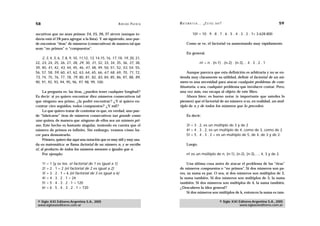 58                                                           A D R I Á N PA E N Z A   M AT E M Á T I C A … ¿ E S T Á S   AHÍ?                                    59

secutivos que no sean primos: 24, 25, 26, 27 sirven (aunque to-                                  10! = 10 . 9 . 8 . 7 . 6 . 5 . 4 . 3 . 2 . 1= 3.628.800
davía está el 28 para agregar a la lista). Y así siguiendo, uno pue-
de encontrar “tiras” de números (consecutivos) de manera tal que                            Como se ve, el factorial va aumentando muy rápidamente.
sean “no primos” o “compuestos”.
                                                                                            En general,
    2, 3, 4, 5, 6, 7, 8, 9, 10, 11,12, 13, 14,15, 16, 17, 18, 19, 20, 21,
22, 23, 24, 25, 26, 27, 28, 29, 30, 31, 32, 33, 34, 35, 36, 37, 38,                                     n! = n . (n-1) . (n-2) . (n-3)… 4 . 3 . 2 . 1
39, 40, 41, 42, 43, 44, 45, 46, 47, 48, 49, 50, 51, 52, 53, 54, 55,
56, 57, 58, 59, 60, 61, 62, 63, 64, 65, 66, 67, 68, 69, 70, 71, 72,                       Aunque parezca que esta definición es arbitraria y no se en-
73, 74, 75, 76, 77, 78, 79, 80, 81, 82, 83, 84, 85, 86, 87, 88, 89,                   tienda muy claramente su utilidad, definir el factorial de un nú-
90, 91, 92, 93, 94, 95, 96, 97, 98, 99, 100.                                          mero es una necesidad para atacar cualquier problema de com-
                                                                                      binatoria, o sea, cualquier problema que involucre contar. Pero,
     La pregunta es: las tiras, ¿pueden tener cualquier longitud?                     una vez más, eso escapa al objeto de este libro.
Es decir: si yo quiero encontrar diez números consecutivos tal                            Ahora bien: es bueno notar (e importante que ustedes lo
que ninguno sea primo, ¿la podré encontrar? ¿Y si quiero en-                          piensen) que el factorial de un número n es, en realidad, un múl-
contrar cien seguidos, todos compuestos? ¿Y mil?                                      tiplo de n y de todos los números que lo preceden.
     Lo que quiero tratar de contestar es que, en verdad, uno pue-
de “fabricarse” tiras de números consecutivos tan grande como                               Es decir:
uno quiera, de manera que ninguno de ellos sea un número pri-
mo. Este hecho es bastante singular, teniendo en cuenta que el                              3! = 3 . 2, es un múltiplo de 3 y de 2
número de primos es infinito. Sin embargo, veamos cómo ha-                                  4! = 4 . 3 . 2, es un múltiplo de 4, como de 3, como de 2
cer para demostrarlo.                                                                       5! = 5 . 4 . 3 . 2 = es un múltiplo de 5, de 4, de 3 y de 2.
     Primero, quiero dar aquí una notación que es muy útil y muy usa-
da en matemática: se llama factorial de un número n, y se escribe                           Luego,
n!, al producto de todos los números menores o iguales que n.
     Por ejemplo:                                                                           n! es un múltiplo de n, (n-1), (n-2), (n-3),…, 4, 3 y de 2.

     1!   =   1   (y se lee, el factorial de 1 es igual a 1)                               Una última cosa antes de atacar el problema de las “tiras”
     2!   =   2   . 1 = 2 (el factorial de 2 es igual a 2)                            de números compuestos o “no primos”. Si dos números son pa-
     3!   =   3   . 2 . 1 = 6 (el factorial de 3 es igual a 6)                        res, su suma es par. O sea, si dos números son múltiplos de 2,
     4!   =   4   . 3 . 2 . 1 = 24                                                    la suma también. Si dos números son múltiplos de 3, la suma
     5!   =   5   . 4 . 3 . 2 . 1 = 120                                               también. Si dos números son múltiplos de 4, la suma también.
     6!   =   6   . 5 . 4 . 3 . 2 . 1 = 720                                           ¿Descubren la idea general?
                                                                                           Si dos números son múltiplos de k, entonces la suma es tam-

 © Siglo XXI Editores Argentina S.A., 2005                                                                                 © Siglo XXI Editores Argentina S.A., 2005
 www.sigloxxieditores.com.ar                                                                                                           www.sigloxxieditores.com.ar
 