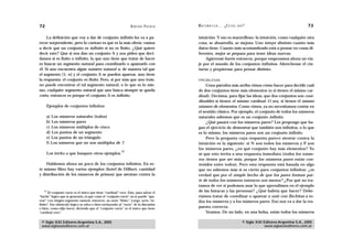 72                                                                A D R I Á N PA E N Z A   M AT E M Á T I C A … ¿ E S T Á S   AHÍ?                                    73

     La definición que voy a dar de conjunto infinito les va a pa-                         intuición. Y eso es maravilloso: la intuición, como cualquier otra
recer sorprendente, pero lo curioso es que es la más obvia: vamos                          cosa, se desarrolla, se mejora. Uno intuye distinto cuanto más
a decir que un conjunto es infinito si no es finito. ¿Qué quiere                           datos tiene. Cuanto más acostumbrado está a pensar en cosas di-
decir esto? Que si nos dan un conjunto A y nos piden que deci-                             ferentes, mejor se prepara para tener ideas nuevas.
damos si es finito o infinito, lo que uno tiene que tratar de hacer                            Agárrense fuerte entonces, porque empezamos ahora un via-
es buscar un segmento natural para coordinarlo o aparearlo con                             je por el mundo de los conjuntos infinitos. Abróchense el cin-
él. Si uno encuentra algún número natural n, de manera tal que                             turón y prepárense para pensar distinto.
el segmento [1, n] y el conjunto A se pueden aparear, uno tiene
la respuesta: el conjunto es finito. Pero, si por más que uno trate,                       PROBLEMA
no puede encontrar el tal segmento natural, o lo que es lo mis-                                 Unos párrafos más arriba vimos cómo hacer para decidir cuál
mo, cualquier segmento natural que uno busca siempre se queda                              de dos conjuntos tiene más elementos (o si tienen el mismo car-
corto, entonces es porque el conjunto A es infinito.                                       dinal). Decimos, para fijar las ideas, que dos conjuntos son coor-
                                                                                           dinables si tienen el mismo cardinal. O sea, si tienen el mismo
     Ejemplos de conjuntos infinitos:                                                      número de elementos. Como vimos, ya no necesitamos contar en
                                                                                           el sentido clásico. Por ejemplo, el conjunto de todos los números
     a) Los números naturales (todos)                                                      naturales sabemos que es un conjunto infinito.
     b) Los números pares                                                                       ¿Qué pasará con los números pares? Les propongo que ha-
     c) Los números múltiplos de cinco                                                     gan el ejercicio de demostrar que también son infinitos, o lo que
     d) Los puntos de un segmento                                                          es lo mismo, los números pares son un conjunto infinito.
     e) Los puntos de un triángulo                                                              Pero la pregunta cuya respuesta parece atentar contra la
     f) Los números que no son múltiplos de 7.                                             intuición es la siguiente: si N son todos los números y P son
                                                                                           los números pares, ¿en qué conjunto hay más elementos? Yo
                                                           12
     Los invito a que busquen otros ejemplos.                                              sé que esto invita a una respuesta inmediata (todos los núme-
                                                                                           ros tienen que ser más, porque los números pares están con-
    Hablemos ahora un poco de los conjuntos infinitos. En es-                              tenidos entre todos). Pero esta respuesta está basada en algo
te mismo libro hay varios ejemplos (hotel de Hilbert, cantidad                             que no sabemos más si es cierto para conjuntos infinitos: ¿es
y distribución de los números de primos) que atentan contra la                             verdad que por el simple hecho de que los pares forman par-
                                                                                           te de todos los números entonces son menos? ¿Por qué no tra-
                                                                                           tamos de ver si podemos usar lo que aprendimos en el ejemplo
   12
       El conjunto vacío es el único que tiene “cardinal” cero. Esto, para salvar el       de las butacas y las personas? ¿Qué habría que hacer? Debe-
“bache” lógico que se generaría, ya que como el “conjunto vacío” no se puede “apa-         ríamos tratar de coordinar o aparear o unir con flechitas a to-
rear” con ningún segmento natural, entonces, no sería “finito”. Luego, sería “in-          dos los números y a los números pares. Eso nos va a dar la res-
finito”. Ese obstáculo lógico se salva o bien excluyendo al “vacío” de la discusión
o bien, como elijo hacer, diciendo que el “conjunto vacío” es el único que tiene           puesta correcta.
“cardinal cero”.                                                                                Veamos. De un lado, en una bolsa, están todos los números

 © Siglo XXI Editores Argentina S.A., 2005                                                                                      © Siglo XXI Editores Argentina S.A., 2005
 www.sigloxxieditores.com.ar                                                                                                                www.sigloxxieditores.com.ar
 