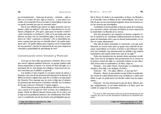 94                                                   A D R I Á N PA E N Z A   M AT E M Á T I C A … ¿ E S T Á S   AHÍ?                                    95

po (eventualmente)… hasta que de pronto… entiende…. algo se                   bló la Tierra. Se dedicó a la matemática, la física y la filosofía y
abre en el cerebro de uno, algo se conecta… y uno pasa a en-                  se lo describe como el último de los “universalistas” (en el sen-
tender. ¡Uno entiende! Pero no es todo: lo maravilloso es que uno             tido de que con su conocimiento lograba borrar las fronteras en-
no puede entender por qué no entendía antes”.                                 tre las ciencias que investigaba).
    Ésa es una reflexión que merece en algún momento una res-                      Contribuyó en forma profusa a diversas ramas de la matemá-
puesta. ¿Qué nos detiene? ¿Por qué no entendemos en un mo-                    tica, mecánica celeste, mecánica de fluidos, la teoría especial de
mento y después sí? ¿Por qué? ¿Qué pasa en nuestro cerebro?                   la relatividad y la filosofía de la ciencia.
¿Qué conexiones se producen? ¿Qué es lo que juega para que                         Aún hoy permanece sin respuesta su famosa conjetura so-
durante un buen rato no entendamos algo y, de pronto, se pro-                 bre la existencia de variedades tridimensionales sin borde con
duzca un “click” y pasemos a entender? ¿No es maravilloso po-                 grupo de homotopía nulo y que no fueran homeomorfas a la es-
nerse a pensar por qué uno no entendía antes? ¿Se podrá repro-                fera en cuatro dimensiones.
ducir esto? ¿Se podrá utilizar para cooperar con la comprensión                    Más allá de haber entendido el enunciado, cosa que posi-
de otra persona? ¿Servirá la experiencia de uno para mejorar la               blemente no ocurrió salvo para un grupo muy reducido de per-
velocidad y profundidad de aprendizaje de otro?                               sonas, especialistas en el tema, el hecho es que Poincaré conje-
                                                                              turó este resultado cuya demostración ha eludido a los mejores
                                                                                                                                      20
                                                                              matemáticos del mundo desde hace más de un siglo.
Conversación entre Einstein y Poincaré                                             Toda esta introducción me permite ahora presentar un diá-
                                                                              logo entre dos de las figuras más prominentes de la ciencia en
     Creo que no hace falta que presente a Einstein. Pero sí creo             la primera mitad del siglo XX, poniendo énfasis en una discu-
que merece algunas palabras Poincaré, no porque hubiera sido                  sión eterna entre la matemática y la física. Aquí va.
menos importante su aporte a la ciencia de fines del siglo XIX y                   Einstein: —Vos sabés, Henri, al principio, yo estudiaba ma-
principios del XX, sino porque sus trabajos y trayectoria son me-             temática. Pero dejé y me dediqué a la física…
nos conocidos por el público en general.                                           Poincaré: —Ah… No sabía, Alberto. ¿Y por qué fue?
     Los medios se han ocupado (y con justa razón) de ubicar a                     Einstein: —Bueno, lo que pasaba era que si bien yo podía dar-
Einstein como una de las personas más famosas de la historia. Es              me cuenta de cuáles afirmaciones eran verdaderas y cuáles eran
difícil encontrar a alguien que sepa leer y escribir y no sepa quién          falsas, lo que no podía hacer era decidir cuáles eran las impor-
fue Einstein. Pero supongo que no yerro si digo que el número                 tantes….
de personas que desconocen a Einstein coincide con el número                       Poincaré: —Es muy interesante lo que me decís, Alberto, por-
de los que conocen a Poincaré. Y quizá exagero…                               que, originalmente, yo me había dedicado a la física, pero me
     Henri Poincaré nació el 28 de abril de 1854 en Nancy (Fran-              cambié al campo de la matemática…
cia) y murió el 17 de julio de 1912 en París. Era ambidiestro y
miope. Sufrió de difteria durante buena parte de su vida y eso                    20
                                                                                   En mayo de 2005, anda dando vuelta una potencial demostración de esta
le trajo severos problemas motrices y de coordinación. Pero Poin-             conjetura, pero aún no ha sido oficialmente aceptada por la comunidad mate-
caré es considerado una de las mentes más privilegiadas que po-               mática.


 © Siglo XXI Editores Argentina S.A., 2005                                                                         © Siglo XXI Editores Argentina S.A., 2005
 www.sigloxxieditores.com.ar                                                                                                   www.sigloxxieditores.com.ar
 