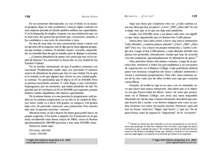 138                                                   A D R I Á N PA E N Z A   M AT E M Á T I C A … ¿ E S T Á S   AHÍ?                                     139

     En un momento determinado, ya con el título en la mano,                        Aquí uno tiene que conjeturar otra vez. ¿Cada cuántas ca-
se propuso dejar la vida académica y buscar algún contrato en                  sas uno diría que hay un piano? ¿Cien? ¿Mil? ¿Diez mil? Yo voy
una empresa privada en donde pudiera utilizar sus capacidades.                 a elegir cien, que es lo que me deja más satisfecho.
Y en la búsqueda de empleo, tropezó con una institución que, en                     Luego, con 250.000 casas, y un piano cada cien, eso signifi-
la selección del potencial personal que contrataría, sometía a                 ca que estoy suponiendo que en Boston hay 2.500 pianos.
los candidatos a una serie de entrevistas y tests.                                  Ahora bien: hace falta volver a hacer una nueva estimación.
     En una de esas citas, en una conversación mano a mano con                 Cada afinador, ¿cuántos pianos atiende? ¿Cien? ¿Mil? ¿Diez
un ejecutivo de la empresa, éste le dijo que le haría algunas pregun-          mil? Otra vez, voy a hacer mi propia estimación, y vuelvo a ele-
tas que tendían a estimar “el sentido común”. Gerardo, sorprendi-              gir cien. Luego, si hay 2.500 pianos, y cada afinador atiende cien
do, no entendía bien de qué se trataba, pero se dispuso a escuchar.            pianos (en promedio, obviamente), resulta que hay, de acuerdo
     —¿Cuántos afinadores de piano cree usted que hay en la ciu-               con mis conjeturas, aproximadamente 25 afinadores de piano.
                                                                                                                                                31
dad de Boston? (La entrevista se hacía ahí, en esa ciudad de los
                                                                                    Otra anécdota dentro del mismo contexto. Luego de la pre-
Estados Unidos).
                                                                               selección, invitaron a todos los precandidatos a un encuentro
     No se trataba, obviamente, de que él pudiera contestar con
                                                                               de capacitación en el Babson College. Cada postulante debería
exactitud. Posiblemente nadie sepa con precisión el número
                                                                               pasar tres semanas completas (de lunes a sábado) asistiendo a
exacto de afinadores de piano que hay en una ciudad. De lo que
                                                                               cursos y seminarios preparatorios. Para ello, unas semanas an-
sí se trataba es de que alguien que viviera en una ciudad pudie-
                                                                               tes de la cita, cada uno de ellos recibió una caja que contenía
ra estimar. No pretendían que él dijera ni 23 ni 450.000. Pero
sí querían escucharlo razonar. Y verlo llegar a una conclusión.                varios libros.
Supongamos, por un momento, que había alrededor de mil. No                          Gerardo, al recibir la caja en su casa y ver el contenido, tu-
querían que él concluyera ni 23 ni 450.000, por supuesto, porque               vo que hacer una nueva estimación: descubrió que si el objeti-
hubiera estado alejadísimo del número aproximado.                              vo era que leyera todos los libros “antes” de tener que presen-
     De la misma forma, si a una persona le preguntaran cuál po-               tarse en el Babson College, eso sería una tarea imposible.
dría ser la máxima temperatura en un día en la ciudad de Bue-                  Haciendo un cálculo más o menos elemental, descubrió que aun-
nos Aires, nadie va a decir 450 grados, ni tampoco 150 grados                  que leyera día y noche, y no hiciera ninguna otra cosa, no po-
bajo cero. Se pretende, entonces, una estimación. Pero mucho                   dría terminar con todos (ni mucho menos). Entonces, optó por
más aún: lo querían escuchar “razonar”.                                        leer en forma “selectiva”. Eligió “qué leería” y “qué no”. De al-
     Mientras tanto, yo fui a buscar los datos para poder hacer mi             guna forma, trató de separar lo “importante” de lo “accesorio”.
propia conjetura. Y los invito a seguirla. En el momento en el que
estoy escribiendo estas líneas (mayo de 2005), viven en Boston
aproximadamente 589.000 personas y hay unas 250.000 casas.                         31
                                                                                     Ustedes no tienen por qué coincidir ni con mi razonamiento ni con los nú-
     Entonces, hasta aquí:                                                     meros que propongo. Es sólo una conjetura. Pero los invito a que hagan las suyas y
                                                                               concluyan lo que a ustedes les parece. Ah, la firma que hacía la selección del per-
    Personas: 600.000                                                          sonal era The Boston Consulting Group, que contrató a Gerardo en ese momento;
    Casas: 250.000                                                             aún hoy sigue ligado a la empresa en la sucursal que tienen en la Argentina.


 © Siglo XXI Editores Argentina S.A., 2005                                                                          © Siglo XXI Editores Argentina S.A., 2005
 www.sigloxxieditores.com.ar                                                                                                    www.sigloxxieditores.com.ar
 