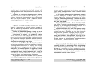 14                                                  A D R I Á N PA E N Z A   M AT E M Á T I C A … ¿ E S T Á S   AHÍ?                                    15

nando el espacio con sus movimientos. Nada. Al fin de cada                   te curso, quizás se sorprenderían ahora como se sorprendieron
capítulo aparece el rostro de la princesa, el cual nunca deja ver            con el final de la historia anterior: vamos a hablar (o estamos
gesto alguno.                                                                hablando) de matemática.
    El episodio que cierra la serie nos proporciona el impensa-                   En efecto, hablar de matemática no es solamente demostrar
do final: en contraste con las maravillas ofrecidas por sus an-              el teorema de Pitágoras: es, además, hablar del amor y contar
tecesores, el último de los pretendientes extrae con humildad                historias de princesas. También en la matemática hay belleza.
de su capa un par de anteojos, que da a probar a la princesa:                Como dijo el poeta Fernando Pessoa: “El binomio de Newton
ésta se los pone, sonríe y le brinda su mano.                                es tan hermoso como la Venus de Milo; lo que pasa es que muy
                                                                             poca gente se da cuenta”.
                                 ***                                              Muy poca gente se da cuenta… Por eso el cuento de la prin-
                                                                             cesa; porque el problema, como adivina el último de los preten-
    La historia, más allá de las posibles interpretaciones, es muy           dientes, es que “Lo más interesante que hay en este país, no se
atractiva, y cada episodio por separado resulta de una gran be-              lo ve” (Henri Michaux, “El país de la magia”).
lleza. Sin embargo, sólo la resolución final nos da la sensación                  Muchas veces me sentí en el lugar de los primeros galanes.
de que todo cierra adecuadamente.                                            Así, siempre me esforcé por exponer las cuestiones matemáti-
    En efecto: hay un interesante manejo de la tensión, que nos ha-          cas más bellas, pero la mayoría de las veces, debo reconocerlo,
ce pensar, en cierto punto, que nada conformará a la princesa.               mis apasionados intentos no tuvieron la respuesta esperada.
    Con el paso de los episodios y por consiguiente, el agota-                    Trato esta vez de acercarme al galán humilde del último ca-
miento cada vez mayor de los artilugios de seducción, nos eno-               pítulo. De la matemática, según Whitehead “la creación más ori-
jamos con esta princesa insaciable. ¿Qué cosa tan extraordina-               ginal del ingenio humano”, hay bastante para decir. Por eso es-
ria es la que está esperando? Hasta que, de pronto, aparece el               te curso. Sólo que hoy prefiero también yo mirar las cosas de
dato que desconocíamos: la princesa no se emocionaba ante las                esa otra manera, y empezar contando un cuento…
maravillas ofrecidas, pues no podía verlas.
    Así que ése era el problema. Claro. Si el cuento mencionara
este hecho un poco antes, el final no nos sorprendería. Podríamos                 Esta presentación de Pablo Amster apunta directamente al
admirar igualmente la belleza de las imágenes, pero encontra-                corazón de este libro. La idea es poder recorrer varias historias,
ríamos algo tontos a estos galanes y sus múltiples intentos de               pensar libremente, imaginar con osadía y parar cuando uno lle-
seducción, ya que nosotros sabríamos que la princesa es miope.               ga a algo que lo entusiasma. Pero buscar esos puntos. No sólo es-
    No lo sabemos: nuestra idea es que la falla está en los pre-             perar que lleguen. Estas líneas tienen ese propósito: entusiasmar-
tendientes, que ofrecen, al parecer, demasiado poco. Lo que ha-              los, conmoverlos, enamorarlos, sea con la matemática o con una
ce el último, ya enterado del fracaso de los otros, es cambiar el            historia que no conocían. Espero lograrlo.
enfoque del asunto. Mirar al problema de otra manera.
    De no saber ya ustedes [Pablo se refiere aquí a los estudian-
tes de Bellas Artes que eran sus interlocutores] de qué trata es-

 © Siglo XXI Editores Argentina S.A., 2005                                                                        © Siglo XXI Editores Argentina S.A., 2005
 www.sigloxxieditores.com.ar                                                                                                  www.sigloxxieditores.com.ar
 