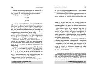 142                                                 A D R I Á N PA E N Z A   M AT E M Á T I C A … ¿ E S T Á S   AHÍ?                                    143

    Toda esta introducción es para presentar la “solución” que se            tres letras. La primera identifica la provincia, y para las dos si-
encontró. Se propuso cambiar todo el sistema de patentamien-                 guientes tenemos 676 posibilidades.
to de vehículos del país, y utilizar tres letras y tres dígitos.                 Ahora, nos falta “contar” cuántas posibilidades tenemos pa-
    Por ejemplo, serían patentes posibles:                                   ra los tres números. Pero esto es más fácil. ¿Cuántas ternas se
                                                                             pueden formar con tres números? Si uno empieza con la terna
                            NDC 378
                                                                                                                          000
                            XEE 599
                                                                             y sigue, 001, 002, 003, hasta llegar a 997, 998, 999. El total es en-
     La idea era conservar la primera letra como identificatoria             tonces 1.000 (mil) (¿entiende por qué es mil y no 999?) (si quieren
de la provincia y aprovechar que, como el número de letras en                pensar solos, mejor. Si no, piensen que las ternas comienzan en el
el alfabeto es mayor que el número de dígitos, se tendría la can-            “triple cero”). Ya tenemos todas las herramientas que necesitamos.
tidad deseada de “patentes” para resolver el problema. Ahora                      Cada provincia (luego, eso fija la primera letra) tiene 676
bien: antes de exhibir qué tropiezo tuvieron las autoridades que             posibilidades para las letras y mil posibilidades para las ternas de
decidieron hacer la modificación, quiero que pensemos juntos                 números. En total, entonces, hay 676.000 combinaciones. Co-
cuántas patentes se pueden escribir de esta forma.                           mo ustedes advierten, este número hubiera sido suficiente para
     Piensen en la información que viene en una “chapa patente”:             algunas provincias de la Argentina, pero no para las más pobla-
se tienen tres letras y tres números. Pero como la primera letra             das y mucho menos, con la idea de resolver el problema que ha-
va a estar fija para cada provincia, en realidad, hay dos letras y
                                                                             bía originado todo el cambio.
tres números con los que “jugar” en cada provincia.
                                                                                  ¿Qué solución encontraron entonces, luego de haber hecho
     Si el número de letras que tiene el alfabeto castellano (ex-
                                                                             la campaña para “modernizar” el patentamiento y “actualizar” la
cluyendo la “ñ”) es veintiséis, ¿cómo hacer para contar los pa-
                                                                             base de datos del parque automotor? Tuvieron que “liberar”
res diferentes que se pueden formar? En lugar de mirar la res-
                                                                             la primera letra. En ese caso, cuando ya no hay restricción pa-
puesta que voy a escribir en las siguientes líneas, piensen (un
                                                                             ra la primera letra (que no necesita estar asociada a una pro-
poquito) solos.
                                                                             vincia) hay entonces 26 posibilidades más para cada una de
     Una ayuda: los pares podrían ser AA, AB, AC, AD, AE, AF,
                                                                             las 676.000 combinaciones de los “cinco” lugares restantes (las
…, AX, AY, AZ (o sea, hay 26 que empiezan con la letra A). Lue-                                              33
                                                                             dos letras y los tres dígitos).
go, seguirían (si los pensamos ordenadamente) BA, BB, BC, BD,
BE, …, BX, BY, BZ (otra vez 26, que son los que empiezan con
la letra B). Podríamos ahora escribir los que empiezan con la                    33
                                                                                    Para entender esto: tomen una de las 676.000 combinaciones posibles. Agré-
letra C, y tendríamos otros 26. Y así siguiendo. Entonces, por               guenles la letra A al principio. Ahora, tomen las mismas 676.000 y agréguenles
cada letra para empezar, tenemos 26 posibilidades para aparear.              la letra B al principio. Como se ve, ahora uno ha duplicado el número de “pa-
                                                                             tentes”. Si uno ahora agrega la letra C al principio, triplica el número. Si sigue
O sea, hay en total, 26 x 26 = 676 pares de letras.                          con este proceso y va utilizando cada una de las 26 letras del alfabeto, encuen-
     Ya hemos contabilizado todas las combinaciones posibles de              tra que ha multiplicado por 26 las posibilidades que tenía antes.


 © Siglo XXI Editores Argentina S.A., 2005                                                                        © Siglo XXI Editores Argentina S.A., 2005
 www.sigloxxieditores.com.ar                                                                                                  www.sigloxxieditores.com.ar
 