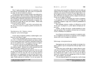 164                                                    A D R I Á N PA E N Z A   M AT E M Á T I C A … ¿ E S T Á S   AHÍ?                                  165

    Pero C seguía pensando. Hasta que en un momento, cuan-                      todas formas, para que queden en libertad los tres hace falta que
do el clima ya era irrespirable, dijo: “Bien, señor. Yo sí puedo afir-          ninguno de los tres entregue una respuesta equivocada. Pueden
mar algo: mi color de sombrero es blanco”.                                      pasar dos, pero entonces el restante tiene que elegir: blanco o ne-
    Los otros dos reclusos no podían entender cómo había hecho,                 gro. Si alguno de los tres se equivoca, no hay libertad para nin-
pero lo había dicho: ellos lo escucharon. Ahora, sólo quedaba que               guno. Pero basta una respuesta correcta y ninguna incorrecta pa-
lo pudiera explicar para poder garantizar la libertad de todos. Am-             ra que los tres salgan en libertad.
bos contenían la respiración esperando lo que un instante antes                     Les voy a mostrar una estrategia para resolver el problema.
parecía imposible: que C pudiera fundamentar su respuesta. Am-                  Y es la siguiente: A y B, al ser consultados, pasan. Y C elige una
bos sabían que lo que dijo era cierto, pero faltaba… faltaba nada               posibilidad cualquiera. Luego, tiene la mitad de posibilidades de
menos que lo pudiera explicar.                                                  acertar (50%).
    Y eso fue lo que hizo C y que invito a que piensen uste-                        Esta estrategia, entonces, conduce a la libertad en un 50%
des. Si no se les ocurre la respuesta, pueden encontrarla al fi-                de los casos. La pregunta es: ¿existe alguna estrategia que me-
nal del libro.                                                                  jore ésta?
                                                                                    Ustedes, —les dijo a los presos— pueden planificar la estra-
                                                                                tegia que quieran. Pero no podrán conversar más en el momen-
Sombreros (2): Sobre cómo                                                       to que yo distribuyo los sombreros.
mejorar una estrategia
                                                                                     Los reclusos se encerraron en una pieza y se pusieron a pen-
     Se tiene ahora el siguiente problema, también ligado a som-                sar. Y consiguieron una solución. La respuesta, si no la consiguen
breros de color blanco y negro:                                                 ustedes solos, está en la página de soluciones.
     Una vez más, supongamos que hay tres reclusos en una cár-
cel: A, B y C. El director decidió premiarlos por buena conduc-
ta. Pero también quiso poner a prueba la capacidad de deducción                 Mensaje interplanetario
que los tres pudieran tener. Y les propuso entonces lo siguien-
te. Los convocó a los tres en una habitación y les dijo:                             Supongamos que uno tuviera que mandar un mensaje al es-
     —Como ven, tengo aquí una pila de sombreros blancos y otra                 pacio y aspirara a que ese mensaje fuera leído por algún “ser in-
de sombreros negros, —mientras con su dedo apuntaba hacia dos                   teligente”.
hileras verticales de sombreros de esos colores.                                     ¿Cómo hacer para escribir algo en ningún idioma en parti-
     —Yo voy a elegir un sombrero para cada uno. Se los voy a dar               cular, pero lo suficientemente explícito como para que cualquie-
sin que ustedes puedan ver de qué color es el que les tocó pero                 ra que “pueda razonar” lo lea? Por otro lado, una vez supera-
sí podrán ver el de los otros dos. Una vez que haya hecho la                    do el obstáculo del “medio”, es decir, una vez que uno elija un
distribución, voy a preguntarles, uno por uno, qué color de som-                sistema de comunicación que suponga que el otro va a enten-
brero tienen. Y ustedes tendrán que elegir o bien blanco o bien                 der, ¿qué escribirle? ¿qué decirle?
negro. Pueden optar por no contestar, y, en ese caso, pasan. De                      Con estas hipótesis apareció un mensaje hace mucho tiempo

 © Siglo XXI Editores Argentina S.A., 2005                                                                           © Siglo XXI Editores Argentina S.A., 2005
 www.sigloxxieditores.com.ar                                                                                                     www.sigloxxieditores.com.ar
 