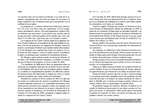 174                                                 A D R I Á N PA E N Z A   M AT E M Á T I C A … ¿ E S T Á S   AHÍ?                                  175

cos muchos años sin encontrar la solución. Y se trató de lo si-                  El 17 de julio de 1879, Alfred Bray Kempe anunció en la re-
guiente: supongamos que uno tiene un mapa. Sí, un mapa. Un                   vista Nature que tenía una demostración de la Conjetura. Kem-
mapa cualquiera, que ni siquiera tiene que corresponder con la               pe era un abogado que trabajaba en Londres y que había estudia-
realidad de una región.                                                      do matemática con Cayley en Cambridge.
     La pregunta es: “¿cuántos colores hacen falta para colorear-                Cayley le sugirió a Kempe que enviara su Teorema al Ame-
lo?”. Sí: ya sé. Uno tiene entre sus “pinturitas” o en la compu-             rican Journal of Mathematics, donde fue publicado en 1879. A
tadora muchísimos colores. ¿Por qué preguntarse cuántos colo-                partir de ese momento, Kempe ganó un prestigio inusitado y su
res distintos son necesarios, si uno puede usar muchos más de                demostración fue premiada cuando lo nombraron Miembro de
los que necesita? ¿Para qué podría servir calcular una “cota” má-            la Sociedad Real (Fellow of the Royal Society) en la que actuó
xima? Y en todo caso, ¿qué tiene que ver el número cuatro?                   como tesorero por muchísimos años. Es más: lo nombraron “Ca-
     La Conjetura de los Cuatro Colores surgió de la siguiente ma-           ballero de la Reina” en 1912.
nera: Francis Guthrie era un estudiante de una universidad en Lon-               Kempe publicó dos pruebas más del ahora Teorema de los
dres. Uno de sus profesores era Augustus De Morgan. Francis le               Cuatro Colores, con versiones que mejoraban las demostracio-
mostró a su hermano Frederick (que también había sido estudian-              nes anteriores.
te de De Morgan) una conjetura que tenía con respecto a la co-                   Sin embargo, en 1890 Percy John Heawood encontró erro-
loración de unos mapas, y como no podía resolver el problema,                res en las demostraciones de Kempe. Si bien mostró por qué y en
le pidió a su hermano que consultara al renombrado profesor.                 dónde se había equivocado Kempe, Heawood probó que con cin-
     De Morgan, quien tampoco pudo encontrar la solución, le                 co colores alcanzaba para colorear cualquier mapa.
escribió a Sir William Rowan Hamilton, en Dublín, el mismo                       Kempe aceptó el error ante la sociedad matemática londinen-
día que le hicieron la pregunta, el 23 de octubre de 1852:                   se y se declaró incompetente para resolver el error en la demos-
     “Un estudiante me pidió que le diera un argumento sobre un              tración, en su demostración.
hecho que yo ni siquiera sabía que era un hecho, ni lo sé aún aho-               Todavía en 1896, el famoso Charles De la Vallée Poussin en-
ra. El estudiante dice que si uno toma una figura (plana) cualquie-          contró también el error en la demostración de Kempe, ignoran-
ra y la divide en compartimentos pintados con diferentes colores,            do aparentemente que Heawood ya lo había encontrado antes.
de manera tal que dos adyacentes no tengan un color en común,                    Heawood dedicó sesenta años de su vida a colorear mapas
entonces él sostiene que cuatro colores son suficientes”.                    y a encontrar potenciales simplificaciones del problema (la más
     Hamilton le contestó el 26 de octubre de 1852 y le dijo que             conocida dice que si el número de aristas alrededor de cada re-
no estaba en condiciones de resolver el problema. De Morgan                  gión es divisible por 3, entonces el mapa se puede colorear con
continuó pidiendo asistencia a la comunidad matemática, pero                 cuatro colores), pero no pudo llegar a la prueba final.
nadie parecía encontrar una respuesta. Cayley, por ejemplo, uno                  El problema seguía sin solución. Muchos científicos en el
de los matemáticos más famosos de la época, enterado de la si-               mundo le dedicaron buena parte de sus vidas a probar la Con-
tuación, planteó el problema a la Sociedad de Matemática de                  jetura sin suerte. Y obviamente, hubo mucha gente interesada
Londres, el 13 de junio de 1878, y preguntó si alguien había re-             en probar lo contrario. Es decir: encontrar un mapa que no se
suelto la Conjetura de los Cuatro Colores.                                   pudiera colorear con cuatro colores.

 © Siglo XXI Editores Argentina S.A., 2005                                                                        © Siglo XXI Editores Argentina S.A., 2005
 www.sigloxxieditores.com.ar                                                                                                  www.sigloxxieditores.com.ar
 