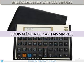 EQUIVALÊNCIA DE CAPITAIS SIMPLES
EQUIVALÊNCIA DE CAPITAIS SIMPLES

EQUIVALÊNCIA DE CAPITAIS SIMPLES

56

WWW.SUPERPROVAS.COM

 
