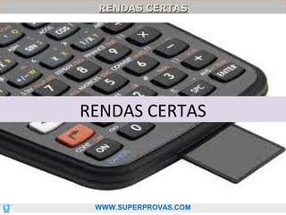 RENDAS CERTAS
RENDAS CERTAS

RENDAS CERTAS

70

WWW.SUPERPROVAS.COM

 