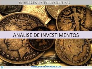 ANÁLISE DE INVESTIMENTOS
ANÁLISE DE INVESTIMENTOS

ANÁLISE DE INVESTIMENTOS

91

WWW.SUPERPROVAS.COM

 
