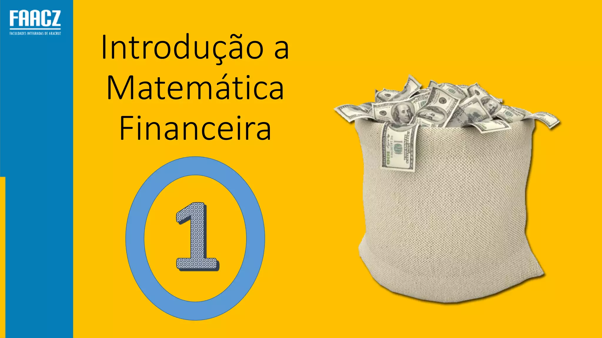 Introdução a
Matemática
Financeira
 