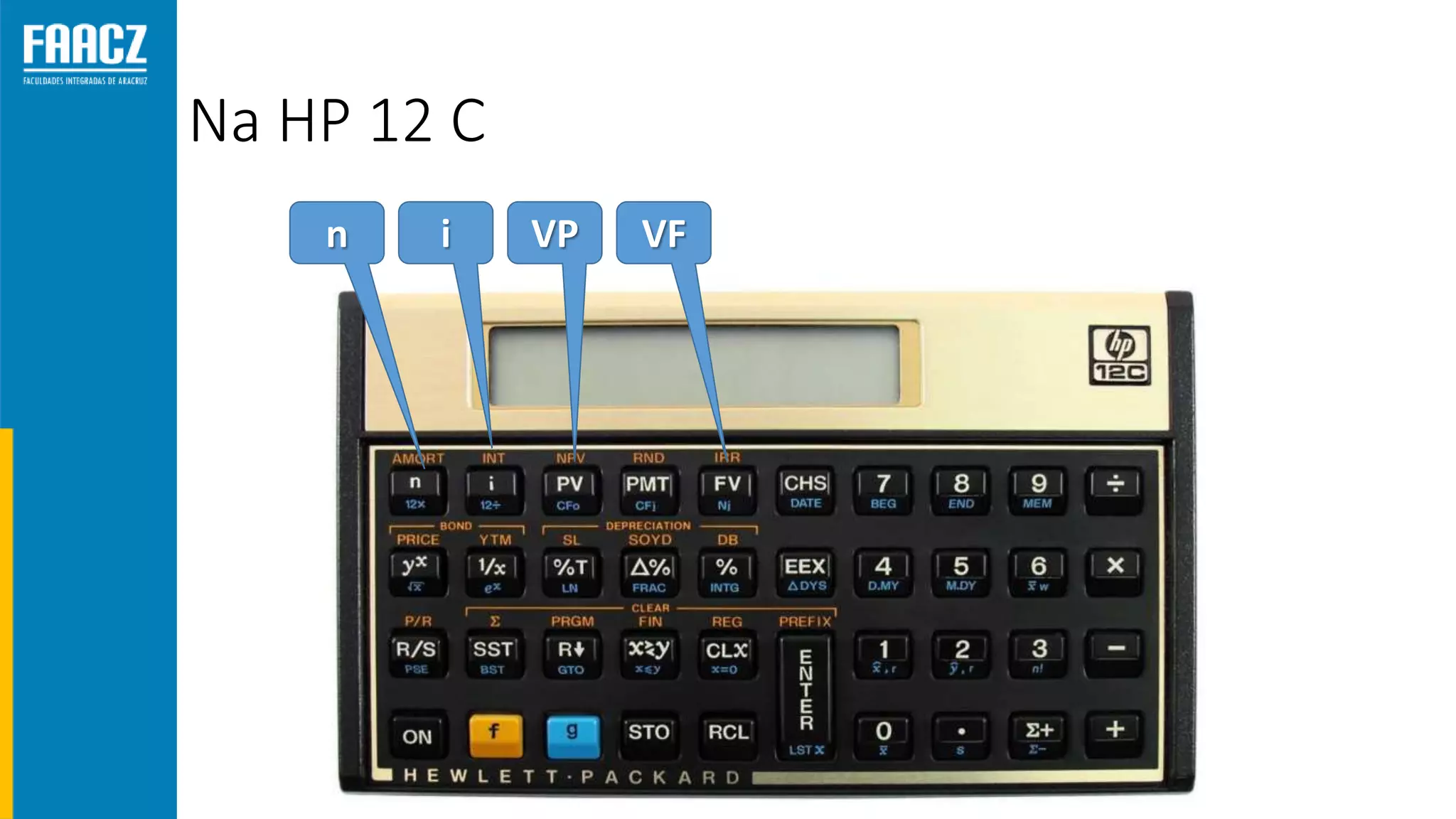 Na HP 12 C
n i VP VF
 