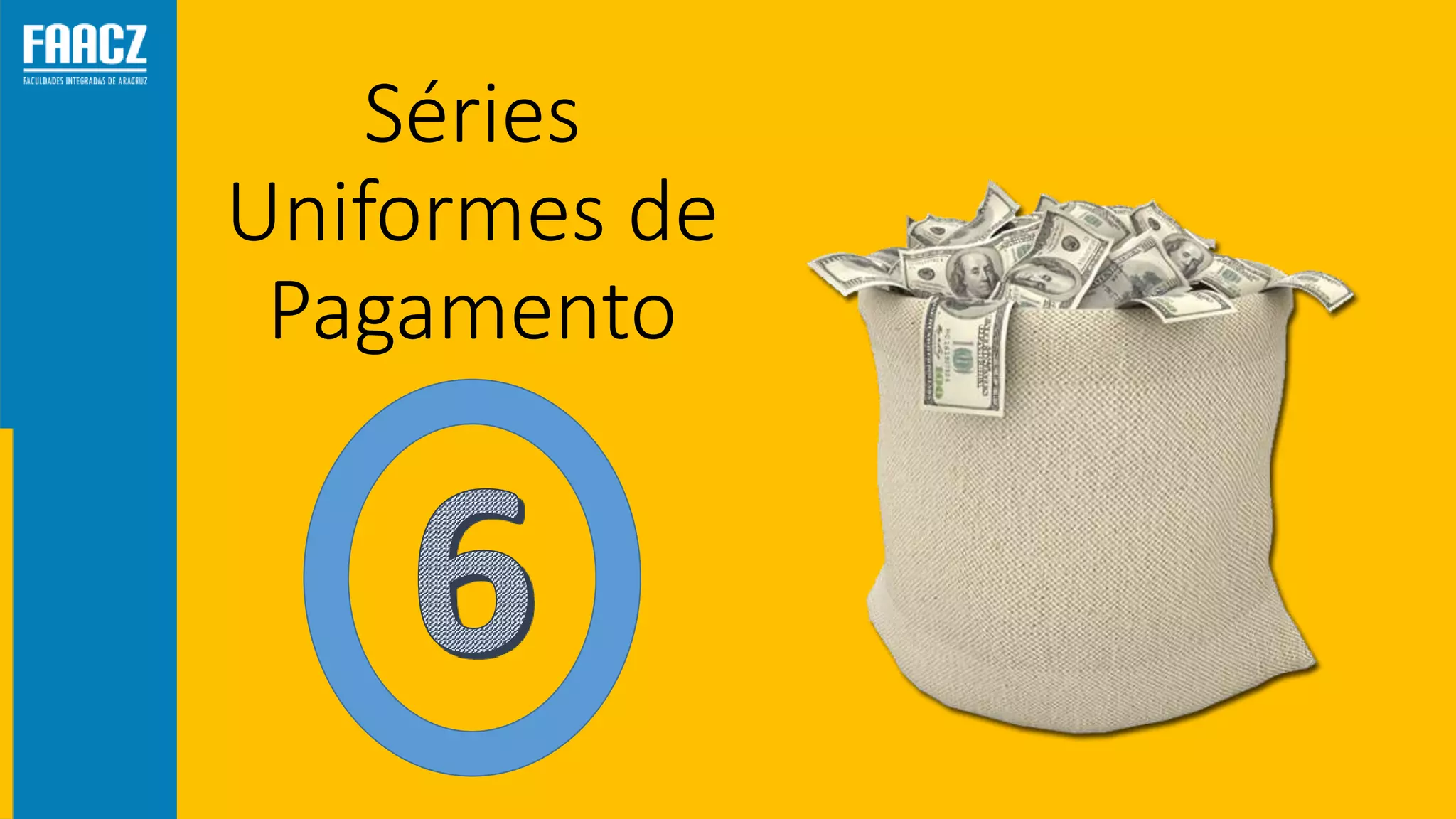 Séries
Uniformes de
Pagamento
 