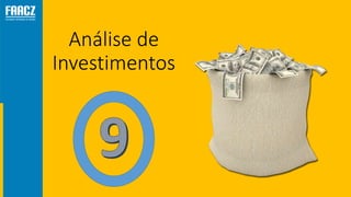 Análise de
Investimentos
 