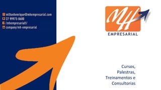 Cursos,
Palestras,
Treinamentos e
Consultorias
 