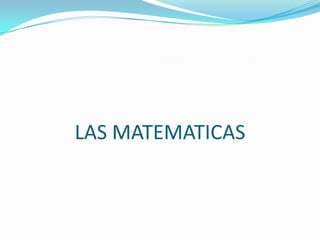 LAS MATEMATICAS 