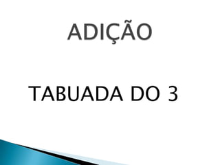 TABUADA DO 3
 