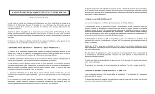 El docente se encuentra ante el desafío de organizar su tarea a partir de la inclusión de los contenidos y
                                                                                                           de su enseñanza. Para ello deberá establecer diferencias teórico- conceptuales que le permitan construir
       LA ENSEÑANZA DE LA MATEMÁTICA EN EL NIVEL INICIAL                                                   criterios sólidos, para que de ese modo pueda analizar, diferenciar y seleccionar las diferentes propuestas
                                                                                                           para encarar el trabajo matemático.

                                    María Lucía Gervasi de Esain
                                                                                                           ¿POR QUE ENSEÑAR MATEMATICA?

En este trabajo se concibe a la Enseñanza de la Matemática en el Nivel Inicial desde el enfoque de la      Las nuevas investigaciones nos brindan aportes para pensar un abordaje didáctico.
Didáctica de la Matemática francesa. El abordaje de esta problemática, ha determinado que sea
necesario el análisis de la inclusión de contenidos de enseñanza; cómo trabajar didácticamente las         Corresponde dar al niño la oportunidad de actuar y posteriormente llevarlo a reflexionar sobre sus
actividades numéricas.                                                                                     acciones: mediante el pensamiento, recuperar hechos que acaban de suceder, anticipar lo que podría
                                                                                                           producirse o tratar de prever. De este modo puede confrontar una cantidad de hechos con los que se
A partir del análisis etnográfico de las clases de la sala de cinco años del Nivel Inicial, ha sido        familiariza progresivamente, principalmente por frecuentación, y además elaborar imágenes mentales,
posible identificar diferentes saberes docentes: cómo organiza la maestra el grupo, cómo involucra         las que al relacionarlas y darles sentido permitirán que gradualmente estructure sus conocimientos. No
los niños en la actividad, cómo maneja las intervenciones de los niños, cómo promueve y sostiene la        se aprende en un sólo momento, se necesitan distintas instancias.
actividad.
                                                                                                           La finalidad para el alumno, no debe ser un pretexto; sí, ha de ser coherente con el objetivo de la
El interés de este trabajo es contribuir al estudio de las situaciones didácticas, que se generan en las   actividad. No es esencial la confrontación a esa edad; pero sí es importante que puedan pensar sobre la
circunstancias en que se aborda la enseñanza de esos contenidos.                                           tarea y reformularla.

                                                                                                           En los años 60-70 las tareas que se realizaban en el nivel inicial se encontraban limitadas. Lo que los
UN ENFOQUE DIDÁCTICO PARA LA ENSEÑANZA DE LA MATEMATICA                                                    niños pueden hacer a esa edad se convirtió en objetivo de enseñanza. De ese modo se impusieron límites
                                                                                                           a lo que se podía enseñar.
La Didáctica de la Matemática como disciplina científica ha tenido un importante desarrollo en los
últimos años a partir de los trabajos de los matemáticos franceses. Desde ese marco teórico es que se      Hoy los objetivos de aprendizaje son fijados socialmente, no psicológicamente. En el caso particular de
trata de dar a los problemas de la enseñanza de la Matemática un enfoque didáctico.                        la enseñanza de la matemática deben estar vinculados a lo social. Estamos en plenas condiciones de
                                                                                                           pensar en un abordaje didáctico.
Es indudable la importancia del Nivel Inicial en la sociedad actual. En ese contexto cobra relevancia la
función de los contenidos. ¿De qué manera se encara la enseñanza de los mismos?                            El jardín tiene objetivos de aprendizaje y hay que hacer que el niño aprenda. Esto implica toda una tarea
                                                                                                           sobre valores y actitudes.
En este momento coexisten distintas posturas basadas en teorías diferentes. En ocasiones se proponen
actividades, caracterizadas como "innovaciones", de las cuales a veces no se conocen sus fundamentos y     El aprendizaje es lo primordial en la clase; en palabras de una docente: "no sólo ir a jugar y estar feliz."
objetivos; también se desdeñan otras sin tener un motivo realmente válido. Lo cierto es que estas
circunstancias marcan la necesidad de aclarar los conceptos.
                                                                                                           COMUNICACION DEL SABER DIDACTICO AL DOCENTE
La propuesta matemática para el Nivel Inicial estuvo orientada durante muchos años, por una
concepción que insistía en la etapa prenumérica, y que por lo tanto prescribía no usar los números en      ¿Qué comunicar al docente? ¿Qué necesita saber de Matemática? ¿Y de Didáctica de la Matemática
esa etapa.                                                                                                 para cada objeto de estudio?

En la actualidad el docente debe incluir contenidos, tales como conteo, cifras, sistemas de                El docente debe dominar la situación y así poder hacerse cargo de lo que pasa en la clase. Para ello debe
numeración. Objetos culturales, contenidos socialmente significativos, que rodean al niño. Es              poseer un manejo autónomo de los contenidos.
necesario que además conozca las ideas que tienen los niños sobre esos conceptos.
 