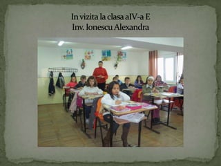 In vizita la clasaaIV-a EInv. Ionescu Alexandra