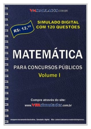 VMSIMULADOS.COM.BR

MATEMÁTICA PARA CONCURSOS PÚBLICOS - VOLUME I

www.vmsimulados.com.br

1

 